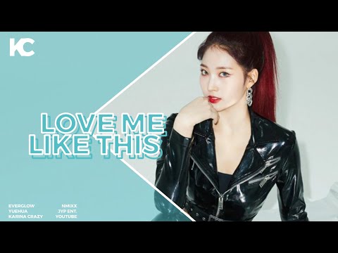 How Would EVERGLOW Sing LOVE ME LIKE THIS By NMIXX / Line Distribution