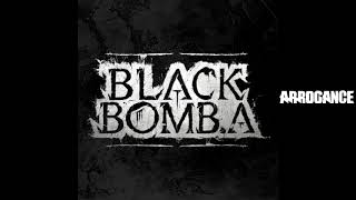 Black Bomb A - Arrogance