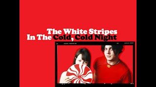 &quot;The White Stripes  In The Cold, Cold Night&quot;