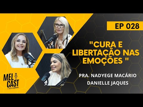 REPROCESSAMENTO DAS EMOÇÕES | PRA. NADYEGE MACÁRIO | MelCast #028