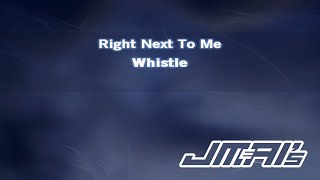Right Next To Me [ Karaoke Version ] Whistle