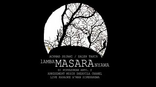 Download lagu LAMBA MASARA NYAWA CIPTAAN ACHMAD SUJAMI/SALEH TAHIR ARR  DHEAVILA CHANEL  ANTO S (A'MAN SIPEKAREWA) mp3