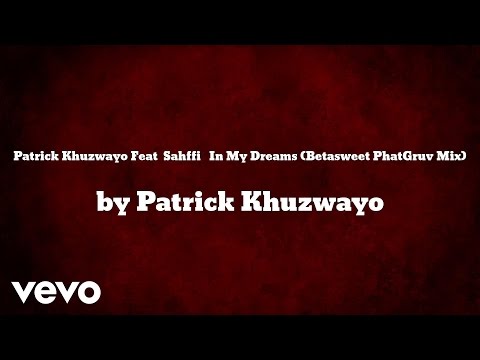 Patrick Khuzwayo - In My Dreams (Betasweet PhatGruv Mix) (AUDIO) ft. Sahffi