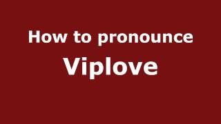 How to pronounce Viplove