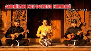 Download lagu KOES PLUS - ANDAIKAN KAU DATANG KEMBALI 🎶 Versi Cover Remix Keroncong Harmoni Jadul Bikin Nostalgia mp3 Download lagu KOES PLUS - ANDAIKAN KAU DATANG KEMBALI 🎶 Versi Cover Remix Keroncong Harmoni Jadul Bikin Nostalgia mp3