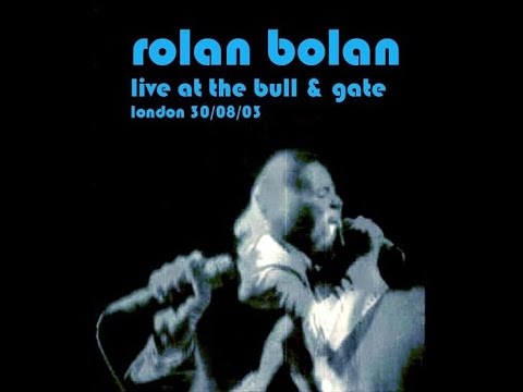 Rolan Bolan, Live in London, Bull & Gate 30/08/2003