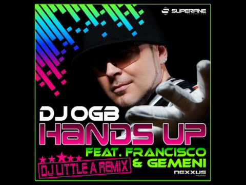 ‎DJ OGB feat. Francisco & Gemini - Hands Up (DJ Little A Remix)