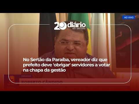 No Sertão da Paraíba, vereador diz que prefeito deve 'obrigar' servidores a votar na chapa da gestão