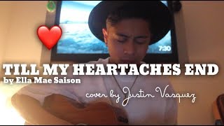 Video thumbnail of "Till my heartaches x cover by Justin Vasquez"