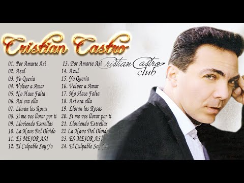 Cristian Castro Sus Mejores Canciones -Cristian castro sus mejores baladas romanticas-Grandes Exitos