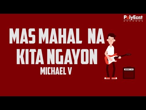 Michael V - Mas Mahal Na Kita Ngayon (Official Lyric Video)