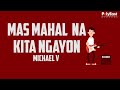 Michael V - Mas Mahal Na Kita Ngayon (Official Lyric Video)
