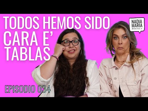 Todos hemos sido Cara e’ tablas | Nadia María Podcast | Invitado NMP 006