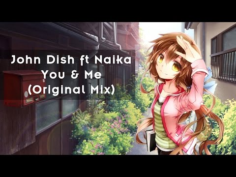 John Dish feat. Naika - You & Me (Original Mix)