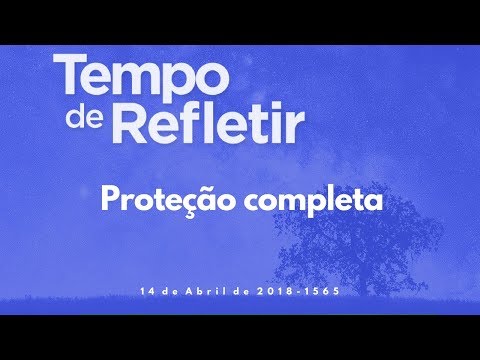 Tempo de Refletir 1565 - Proteção completa