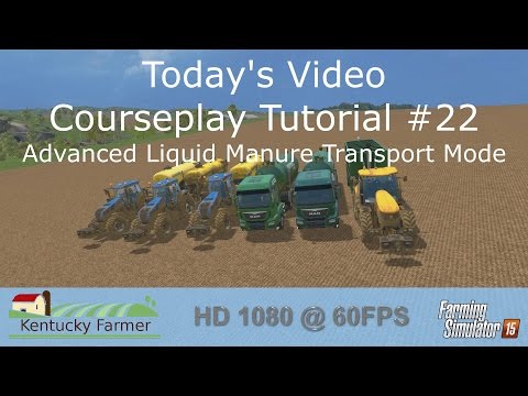 FS15 Courseplay Tutorial #22 Advanced Liquid Manure Transport Mode