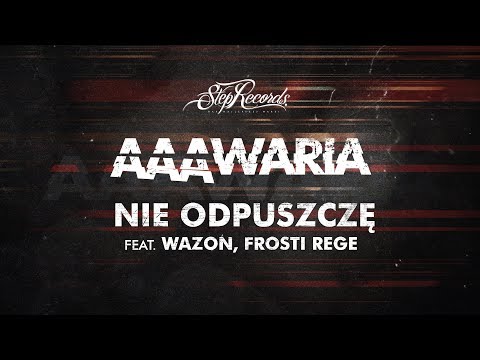 AAAWARIA ft. WAZON, FROSTI REGE - NIE ODPUSZCZĘ