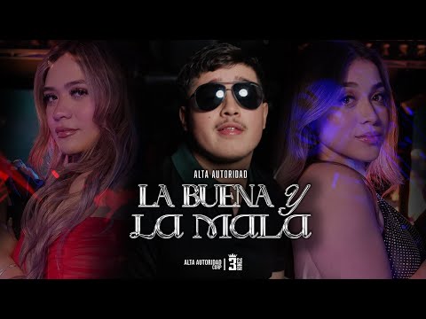La Buena y La Mala - Alta Autoridad (Video Oficial) 2025