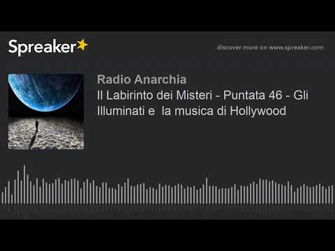 Il Labirinto dei Misteri - Puntata 46 - Gli Illuminati e  la musica di Hollywood (part 1 di 4)