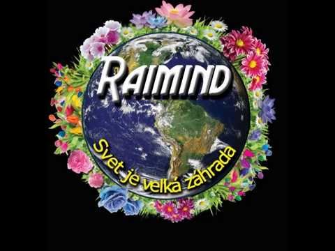 Raimind - Raimind - ( Svet je veľká záhrada) - Úsvit