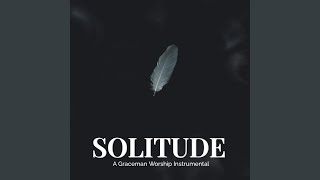 Solitude (A Graceman Worship Instrumental)