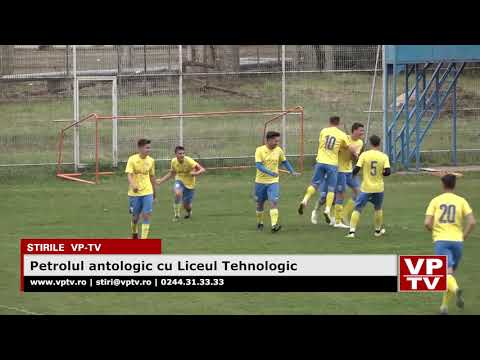 Petrolul antologic cu Liceul Tehnologic
