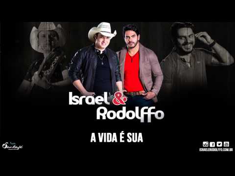 A Vida É Sua - Israel e Rodolffo