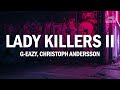 G Eazy Lady Killers II Christoph Andersson Remix Lyrics