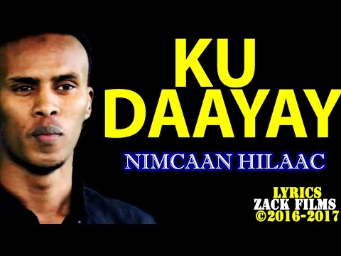 NIMCAAN HILAAC┇KU DAAYAY ᴴᴰ ┇LYRICS