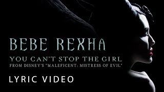 Bebe Rexha - You Can't Stop The Girl (From Disney's "Maleficent: Mistress of Evil")