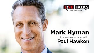 Mark Hyman in conversation with Paul Hawken at Live Talks Los Angeles