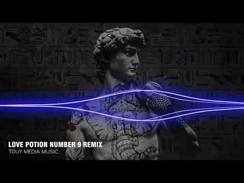 LOVE POTION NUMBER 9 REMIX  - NHẠC TREND TIK TOK 2023 - NHẠC NÀO HÓT BẰNG REMIX