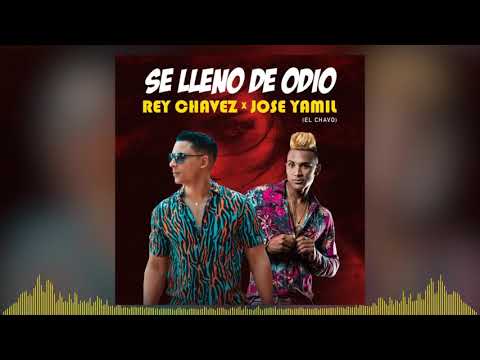 Rey Chavez x Jose Yamil - Se Lleno De Odio [Official Audio]