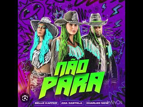 Ana Castela, Belle Kaffer e Charles New- não para (male version)