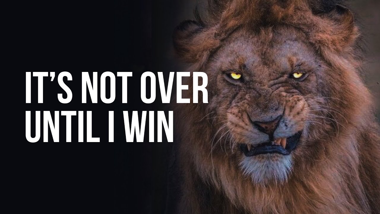 IT'S NOT OVER UNTIL I WIN - Powerful Motivational video