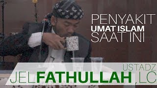 Download lagu Penyakit umat Islam hari ini - Ustadz Jel Fathullah ,Lc mp3