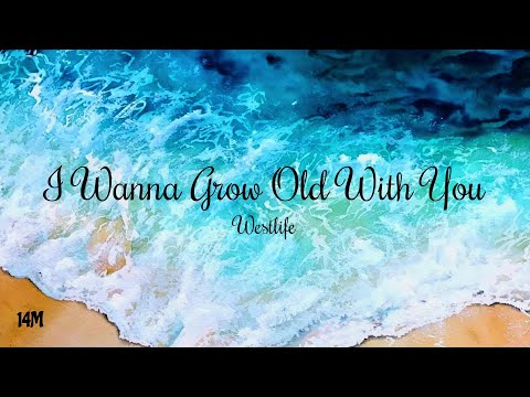 I Wanna Grow Old With You - Westlife (Lyrics)