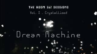 THE ROOM 312 SESSIONS || 02 Dream Machine