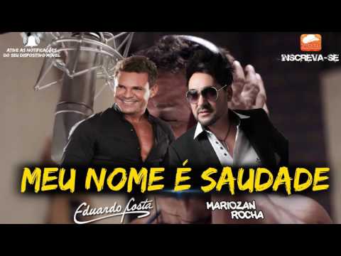 Eduardo Costa part. Mariozan Rocha - Meu Nome é Saudade