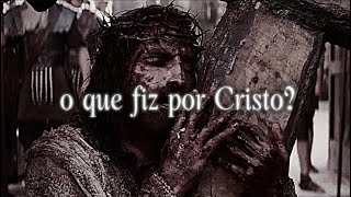 O que Fiz Por Cristo? | Vídeo Motivacional