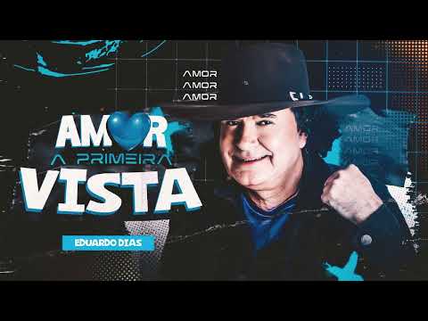 AMOR A PRIMEIRA VISTA - EDUARDO DIAS  WG PRODUÇÕES