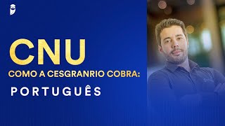 CNU - Como a Cesgranrio cobra: Português