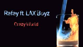 Rafay ft. LAX Boyz - Crazy World
