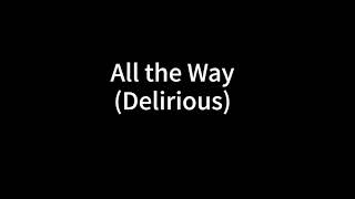 All the way(우린 함께 걷고 있죠, Come close to me) Delirious