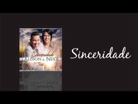 Alisson e Neide   Sinceridade