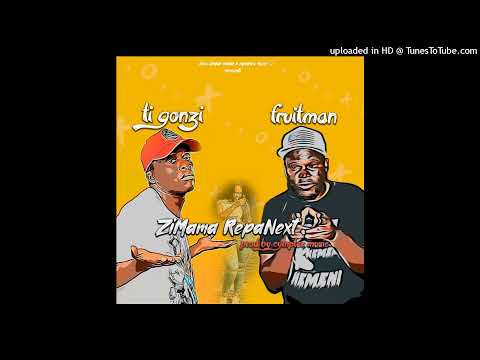 T GONZI FT FRUITMAN_ZIMHAMHA REPANEXT
