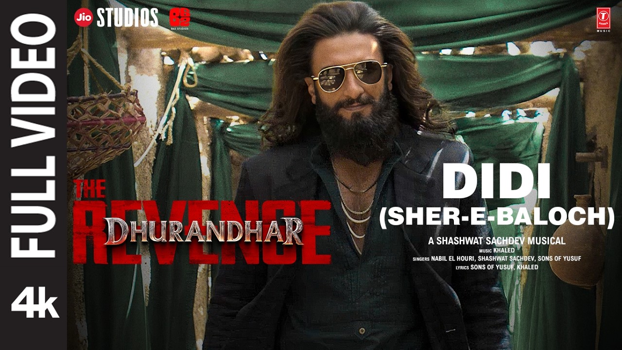 DIDI (SHER-E-BALOCH) (Full Video) | Dhurandhar The Revenge | Ranveer Singh | Shashwat Sachdev,Khaled