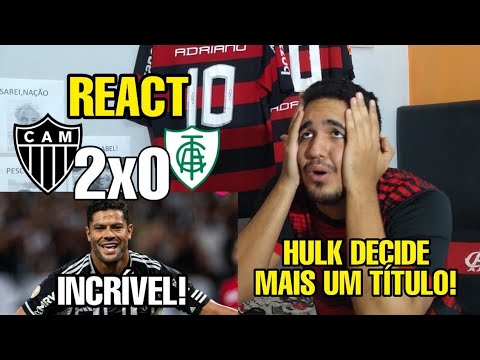 GALO CAMPEÃO! REACT ATLÉTICO-MG 2 X 0 AMÉRICA-MG MELHORES MOMENTOS REAÇÕES GOLS DO HULK HOJE