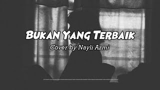 Download lagu Bukan Yang Terbaik - Adzrin cover by Nayli Azmi mp3 Download lagu Bukan Yang Terbaik - Adzrin cover by Nayli Azmi mp3