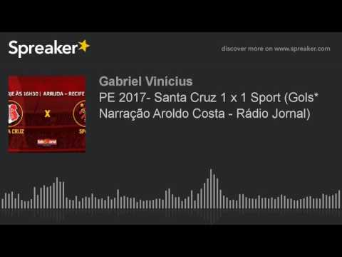 PE 2017- Santa Cruz 1 x 1 Sport (Gols* Narração Aroldo Costa - Rádio Jornal)